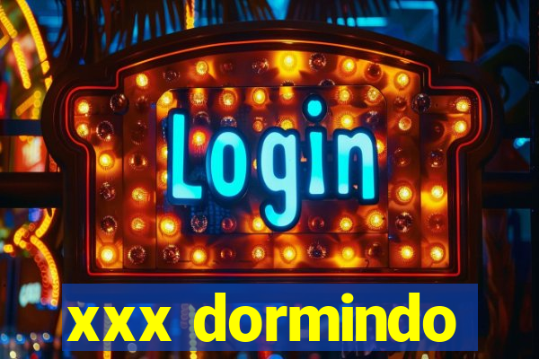 xxx dormindo